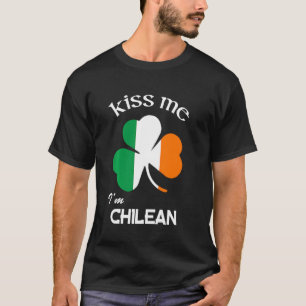 Kiss Me I M Chilean Shamrock Chile St Patrick S Da T-Shirt