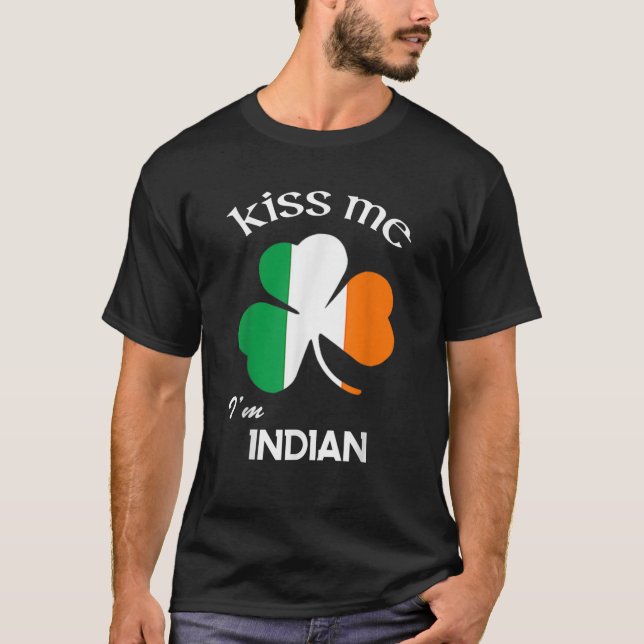 Kiss Me I m Indian Shamrock India St Patrick s Day T-Shirt (Front)