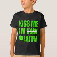 Kiss Me I’m Irish Latina - Funny Hispanic St Patri