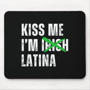 Kiss Me I’m Irish Latina Funny Hispanic St Patrick Mouse Pad