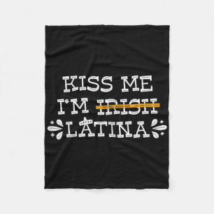 Kiss Me I’m Irish Latina - Hispanic St Patricks Da Fleece Blanket