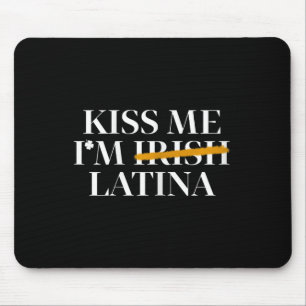 Kiss Me I’m Irish Latina - Hispanic St Patricks Da Mouse Pad