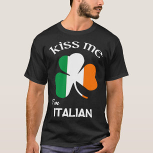 Kiss Me I m Italian Shamrock Italy St Patrick s Da T-Shirt
