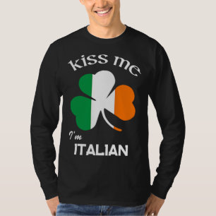 Kiss Me I m Italian Shamrock Italy St Patrick s Da T-Shirt
