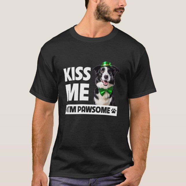 Kiss Me I m Pawsome Border Collie St Patricks Day  T-Shirt (Front)