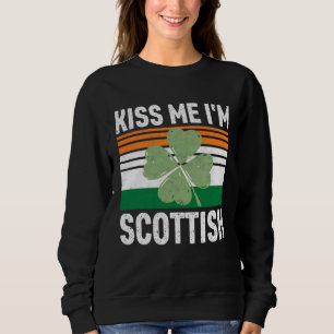 Kiss Me I m Scottish Saint Patrick s Day Sweatshirt