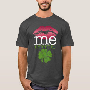 Kiss Me I might Be Irish T-Shirt