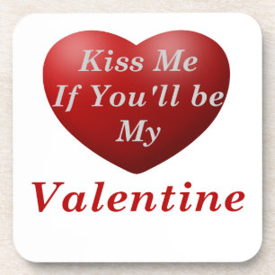 Kiss Me If You'll Be My Valentine Coaster