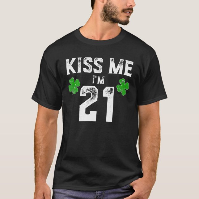 Kiss Me I'm 21 St Pattys Day Birthday Gift T-Shirt (Front)