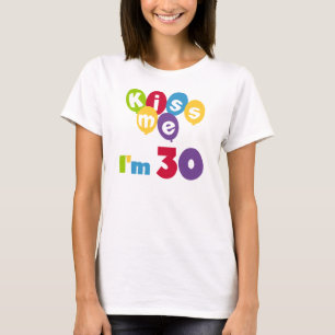 Kiss Me I'm 30 Birthday T-shirts and Gifts