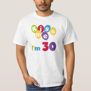 Kiss Me I'm 30 Birthday T-shirts and Gifts