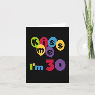 Kiss Me I'm 30 Birthday T-shirts and Gifts Card