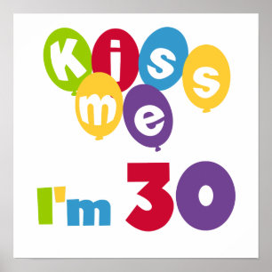 Kiss Me I'm 30 Birthday T-shirts and Gifts Poster