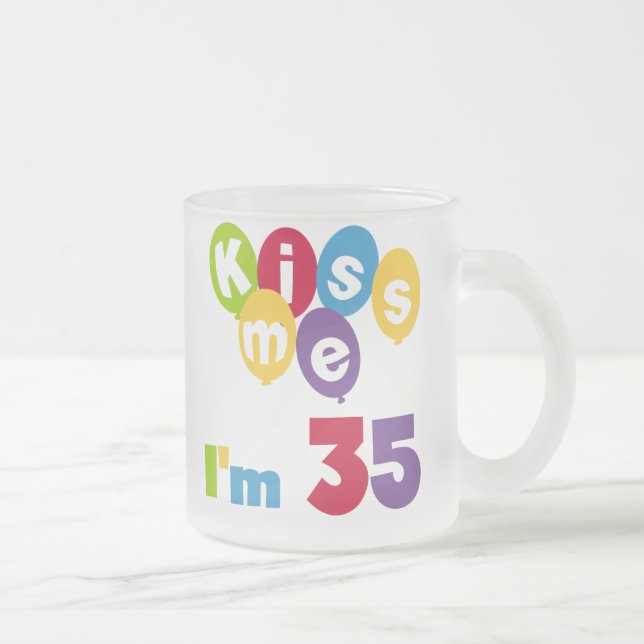 Kiss Me I'm 35 Birthday T-shirts and GIfts Frosted Glass Coffee Mug (Right)