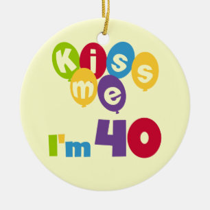 Kiss Me I'm 40 Birthday T-shirts and Gifts Ceramic Tree Decoration