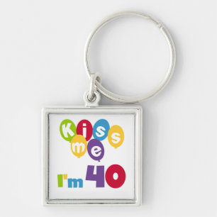 Kiss Me I'm 40 Birthday T-shirts and Gifts Key Ring