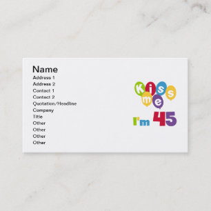 Kiss Me I'm 45 Birthday T-shirts and Gifts Business Card