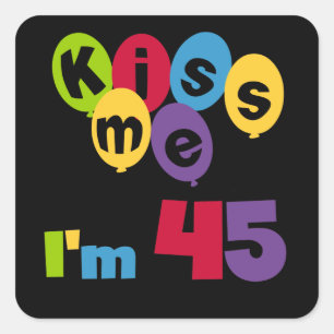 Kiss Me I'm 45 Birthday T-shirts and Gifts Square Sticker