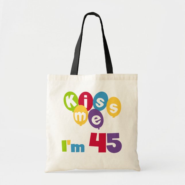 Kiss Me I'm 45 Birthday T-shirts and Gifts Tote Bag (Front)