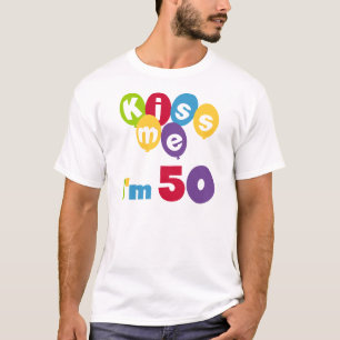 Kiss Me I'm 50 Birthday T-shirts and Gifts