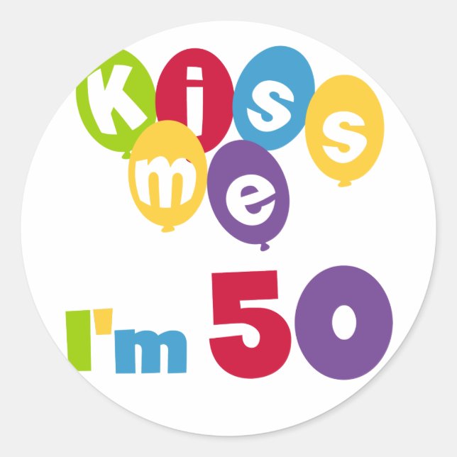 Kiss Me I'm 50 Birthday T-shirts and Gifts Classic Round Sticker (Front)