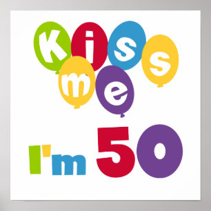 Kiss Me I'm 50 Birthday T-shirts and Gifts Poster