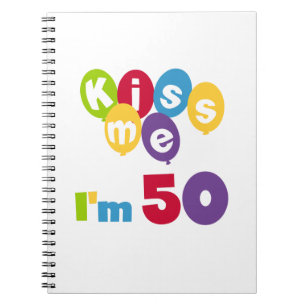 Kiss Me I'm 50 Birthday T-shirts and Gifts Spiral Notebook