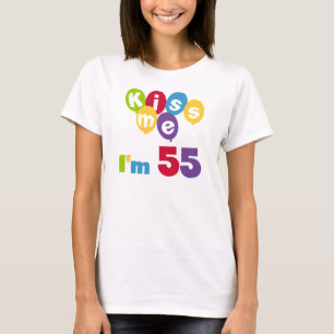 Kiss Me I'm 55 Birthday Tshirts and Gifts
