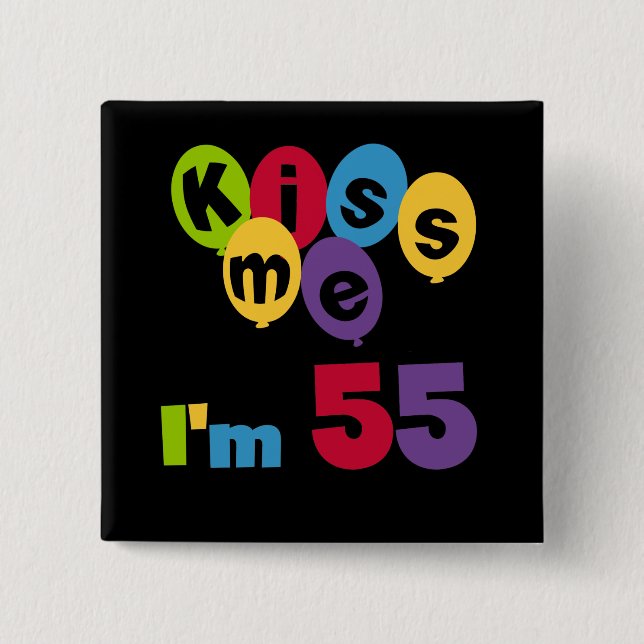 Kiss Me I'm 55 Birthday Tshirts and Gifts 15 Cm Square Badge (Front)