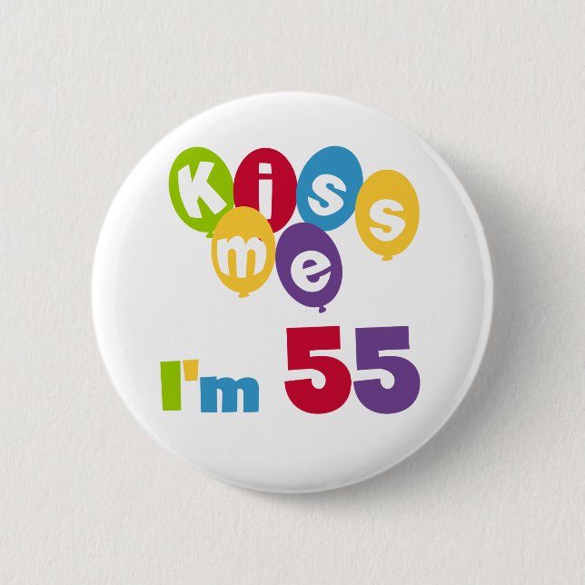 Kiss Me I'm 55 Birthday Tshirts and Gifts 6 Cm Round Badge (Front)