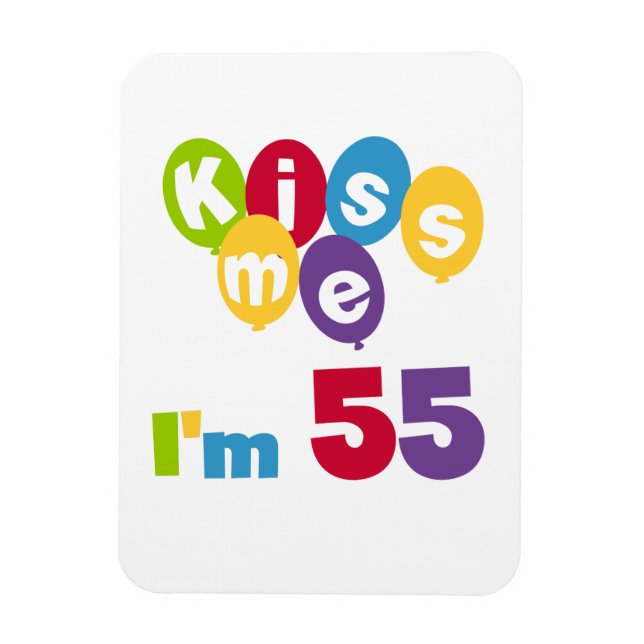Kiss Me I'm 55 Birthday Tshirts and Gifts Magnet (Vertical)