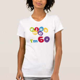 Kiss Me I'm 60 Birthday Tshirts and Gifts