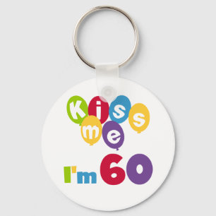 Kiss Me I'm 60 Birthday Tshirts and Gifts Key Ring