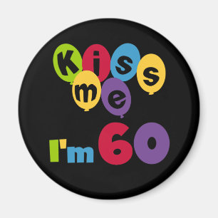 Kiss Me I'm 60 Birthday Tshirts and Gifts Magnet