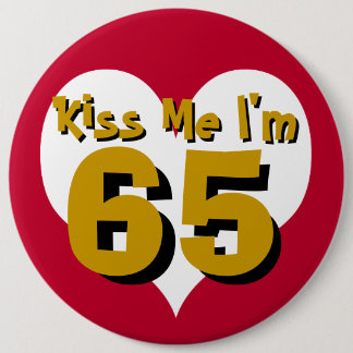 Kiss Me I'm 65 6 Cm Round Badge