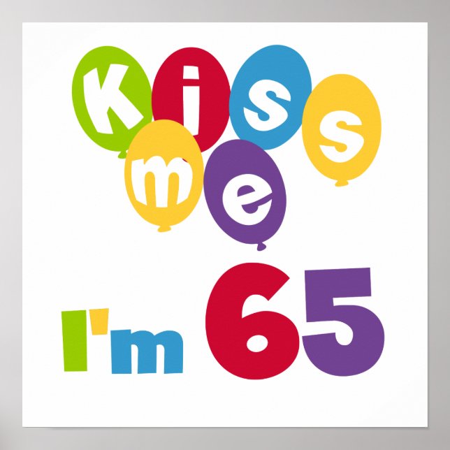 Kiss Me I'm 65 Birthday T-shirts and Gifts Poster (Front)