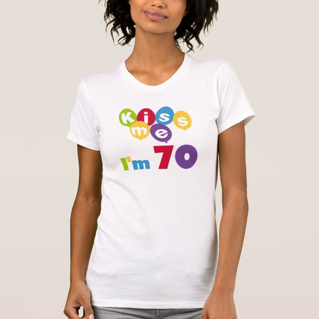 Kiss Me I'm 70 Birthday T-shirts and Gifts (Front)