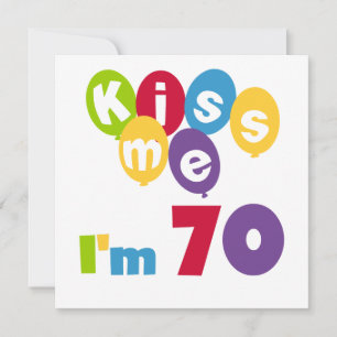Kiss Me I'm 70 Birthday T-shirts and Gifts Card