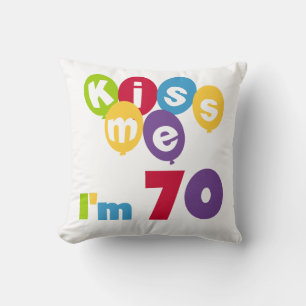 Kiss Me I'm 70 Birthday T-shirts and Gifts Cushion