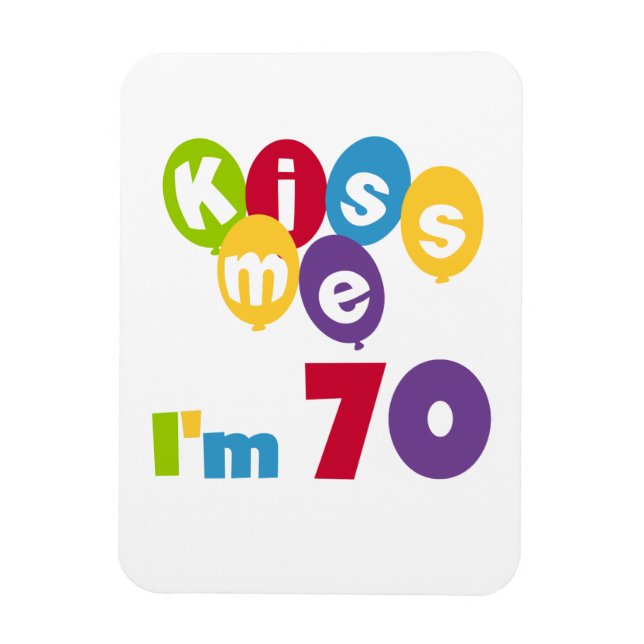 Kiss Me I'm 70 Birthday T-shirts and Gifts Magnet (Vertical)