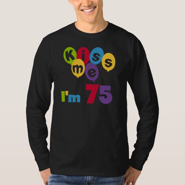 Kiss Me I'm 75 Birthday T-shirts and Gifts (Front)