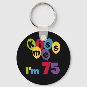 Kiss Me I'm 75 Birthday T-shirts and Gifts Key Ring