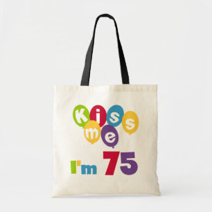 Kiss Me I'm 75 Birthday T-shirts and Gifts Tote Bag