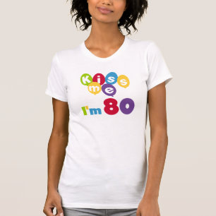 Kiss Me I'm 80 Birthday T-shirts and Gifts