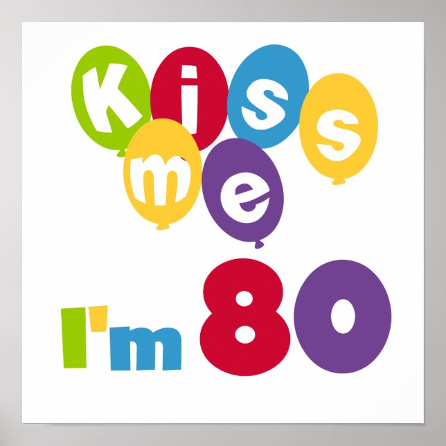 Kiss Me I'm 80 Birthday T-shirts and Gifts Poster (Front)