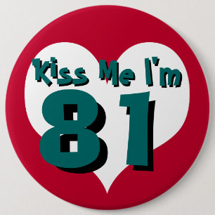 Kiss Me I'm 81 6 Cm Round Badge
