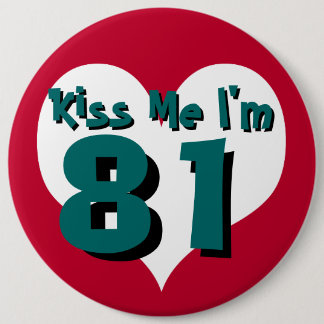 Kiss Me I'm 81 6 Cm Round Badge