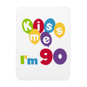Kiss Me I'm 90 Birthday T-shirts and Gifts Magnet