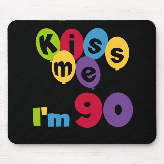 Kiss Me I'm 90 Birthday T-shirts and Gifts Mouse Pad (Front)