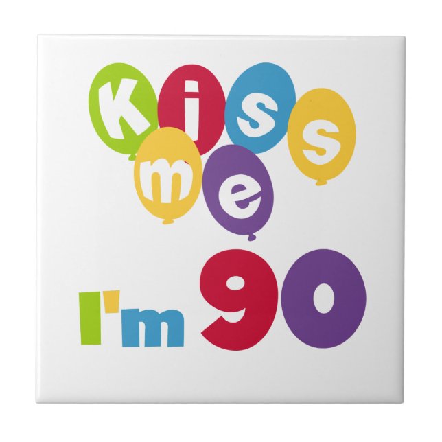 Kiss Me I'm 90 Birthday T-shirts and Gifts Tile (Front)